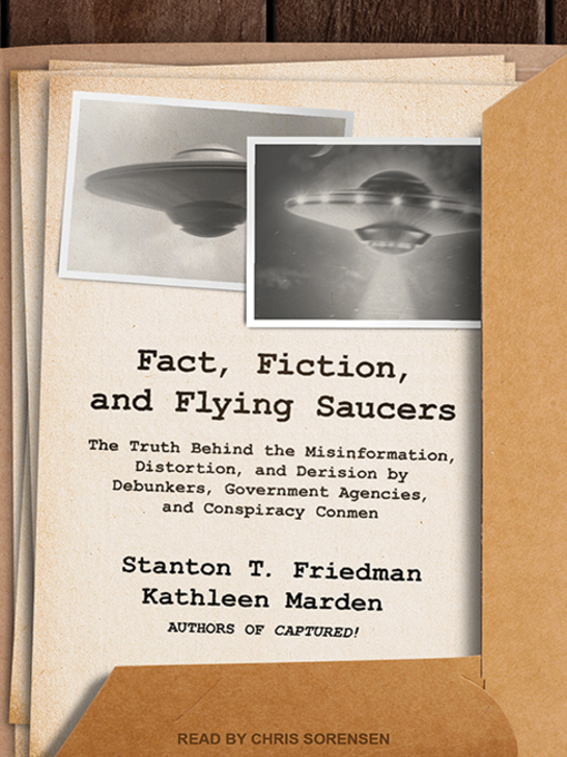 Title details for Fact, Fiction, and Flying Saucers by Stanton T. Friedman - Available